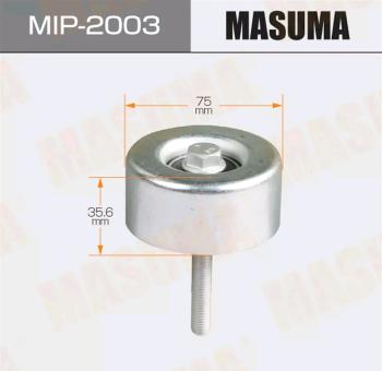 1 389 р. Ролик приводного ремня NISSAN Maxima (08-) обводной MASUMA MASUMA mip-2003  с доставкой в г. Майкоп. Увеличить фотографию 1
